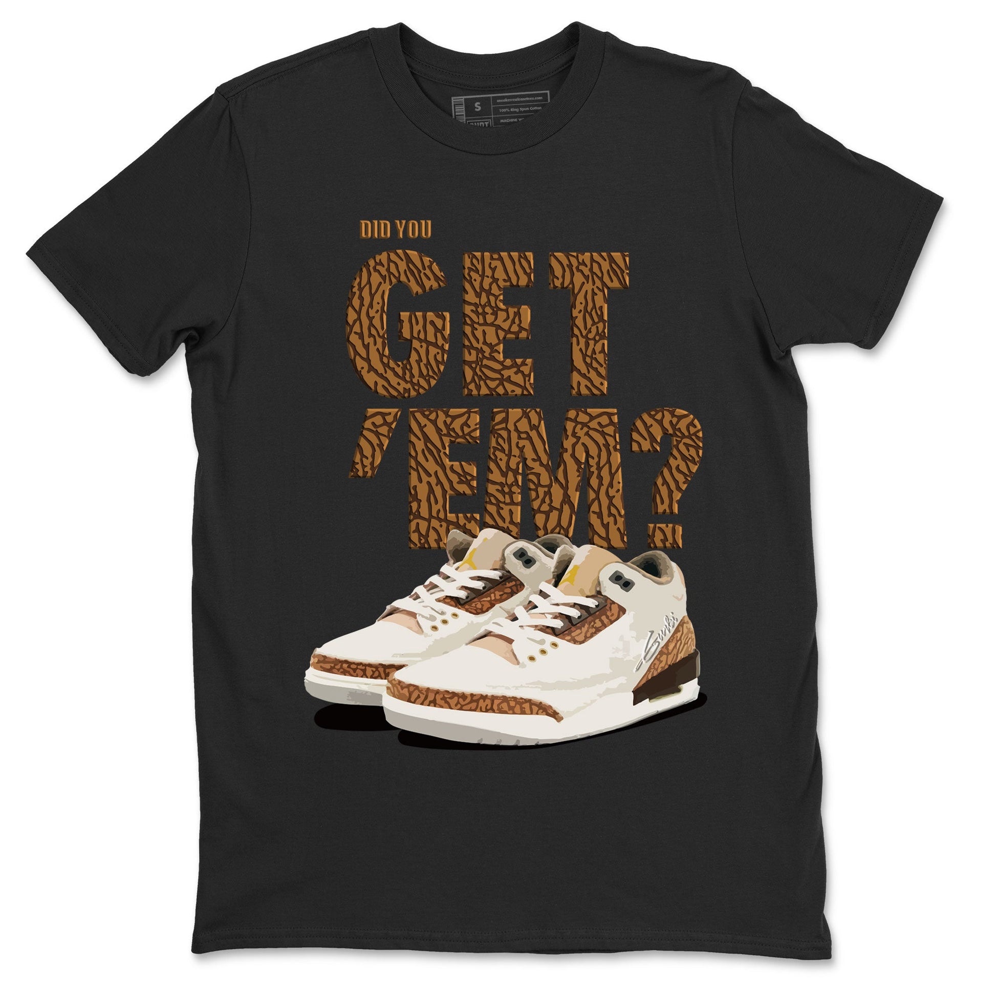 Jordan 3 Retro Palomino Sneaker Match Tees Did You Get 'Em SNRT Sneaker Tees Air Jordan 3 Palomino SNRT SNRT Sneaker Release Tees Unisex Shirts To Match Jordan Black 2