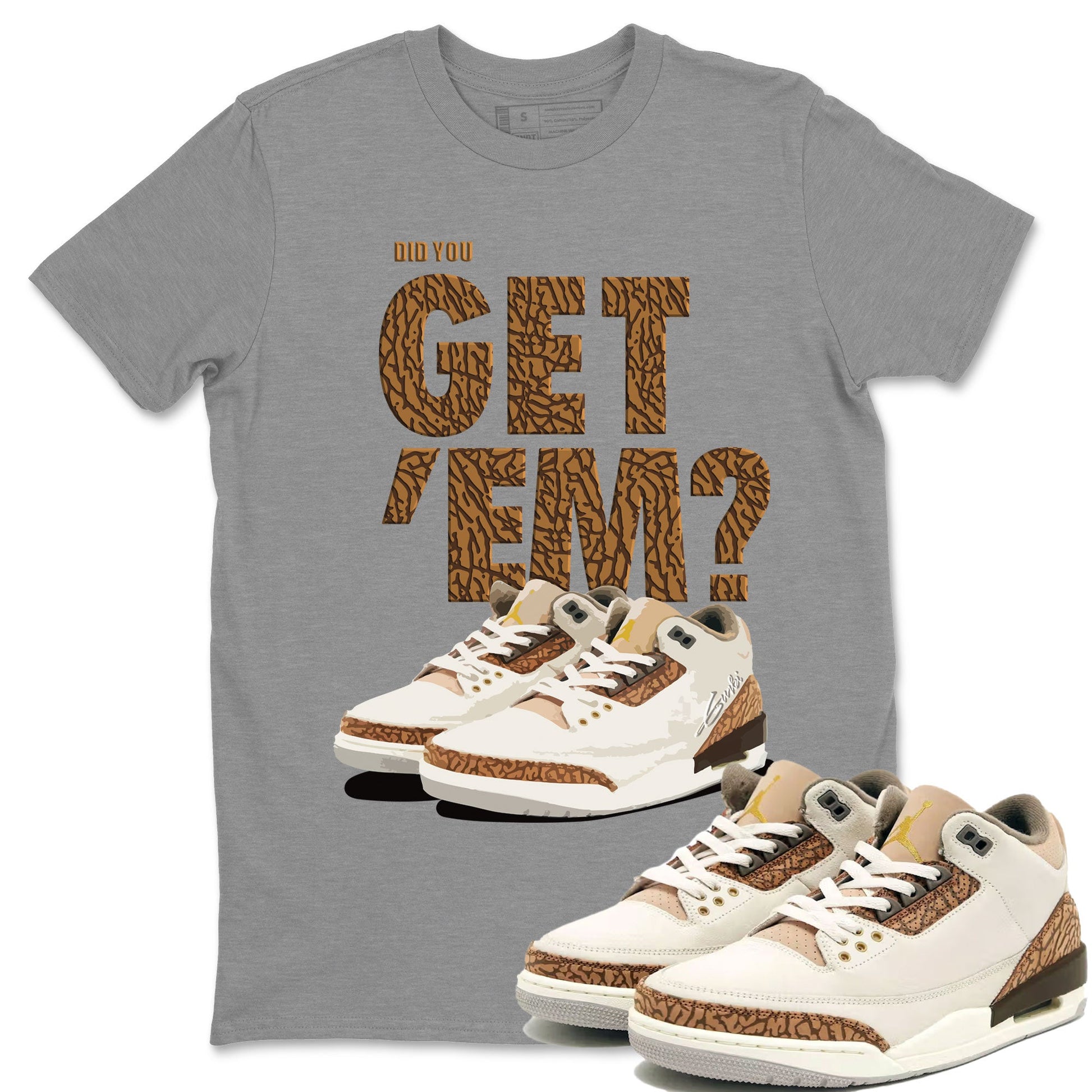 Jordan 3 Retro Palomino Sneaker Match Tees Did You Get 'Em SNRT Sneaker Tees Air Jordan 3 Palomino SNRT SNRT Sneaker Release Tees Unisex Shirts To Match Jordan Heather Grey 1