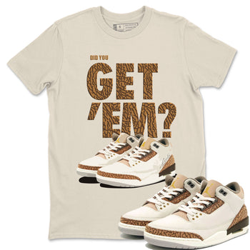 Jordan 3 Retro Palomino Sneaker Match Tees Did You Get 'Em SNRT Sneaker Tees Air Jordan 3 Palomino SNRT SNRT Sneaker Release Tees Unisex Shirts To Match Jordan Natural 1