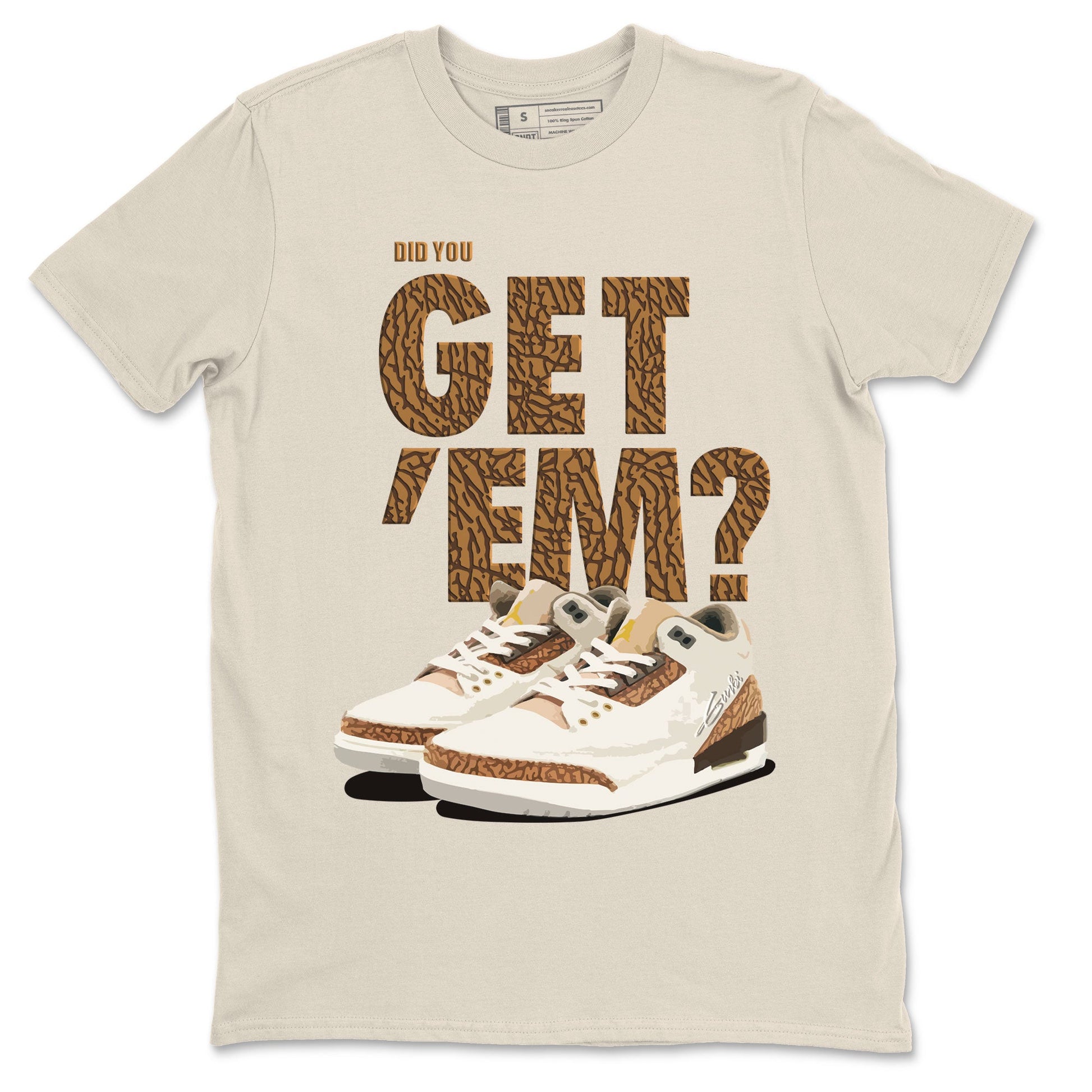Jordan 3 Retro Palomino Sneaker Match Tees Did You Get 'Em SNRT Sneaker Tees Air Jordan 3 Palomino SNRT SNRT Sneaker Release Tees Unisex Shirts To Match Jordan Natural 2