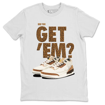 Jordan 3 Retro Palomino Sneaker Match Tees Did You Get 'Em SNRT Sneaker Tees Air Jordan 3 Palomino SNRT SNRT Sneaker Release Tees Unisex Shirts To Match Jordan White 2