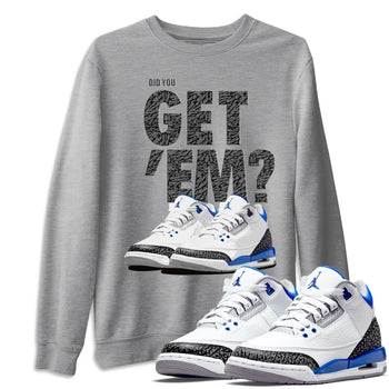 Jordan 3 Racer Blue Sneaker Match Tees Did You Get Em SNRT Sneaker Tees Jordan 3 Racer Blue SNRT Sneaker Release Tees Unisex Shirts