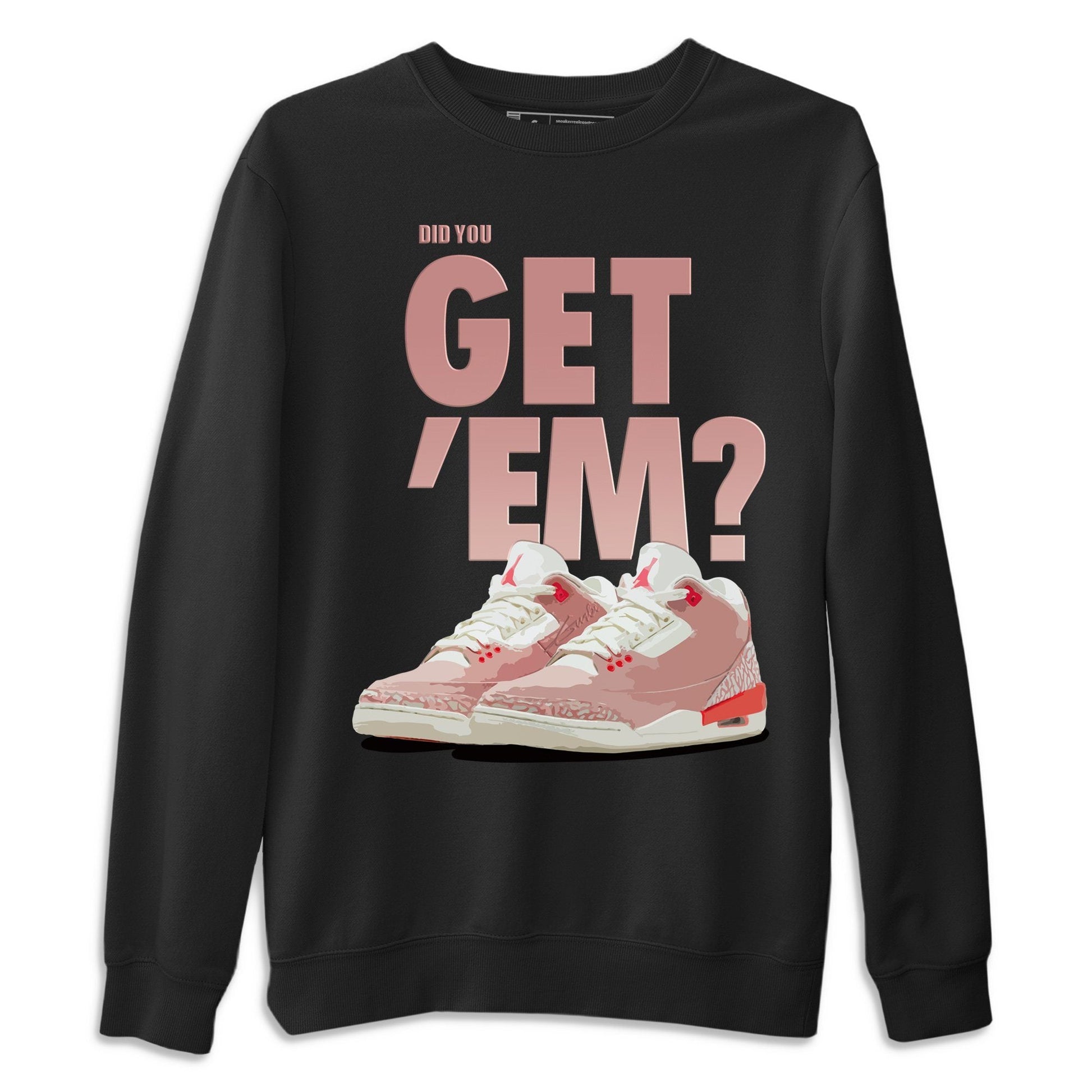 Jordan 3 Rust Pink Sneaker Match Tees Did You Get Em SNRT Sneaker Tees Jordan 3 Rust Pink SNRT Sneaker Release Tees Unisex Shirts