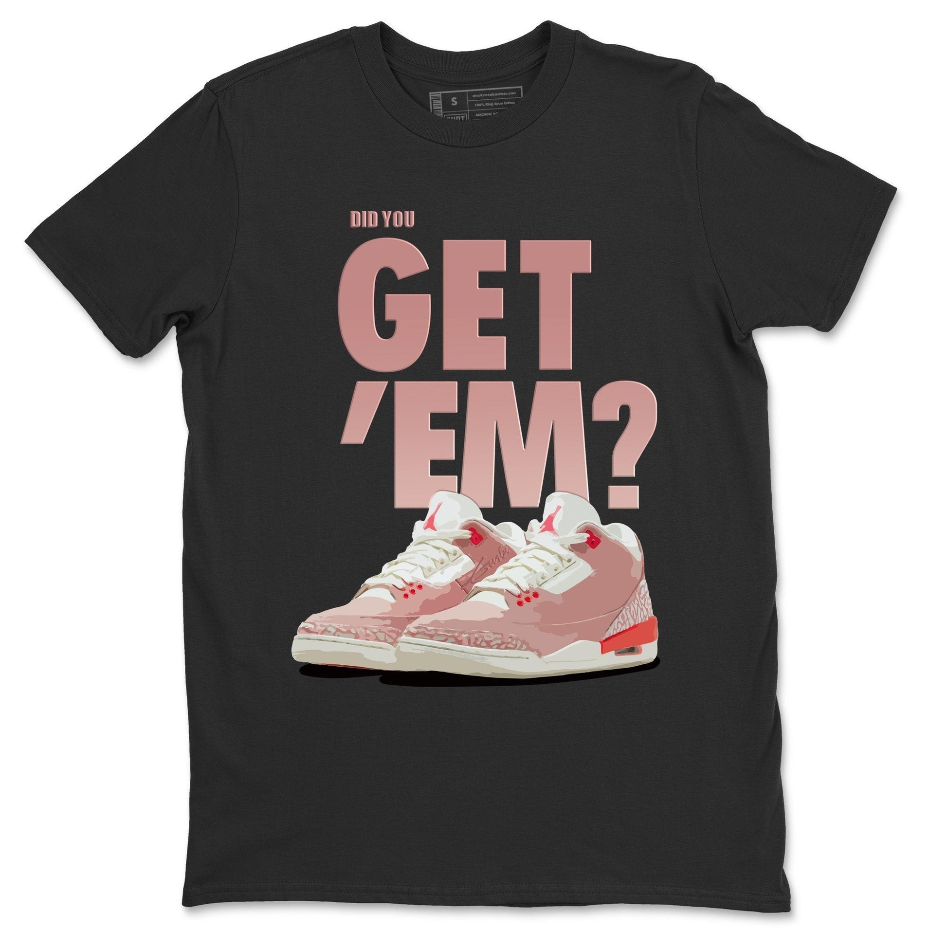 Jordan 3 Rust Pink Sneaker Match Tees Did You Get Em SNRT Sneaker Tees Jordan 3 Rust Pink SNRT Sneaker Release Tees Unisex Shirts
