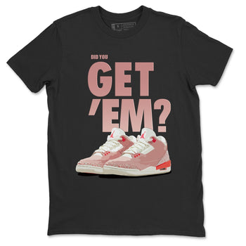 Jordan 3 Rust Pink Sneaker Match Tees Did You Get Em SNRT Sneaker Tees Jordan 3 Rust Pink SNRT Sneaker Release Tees Unisex Shirts