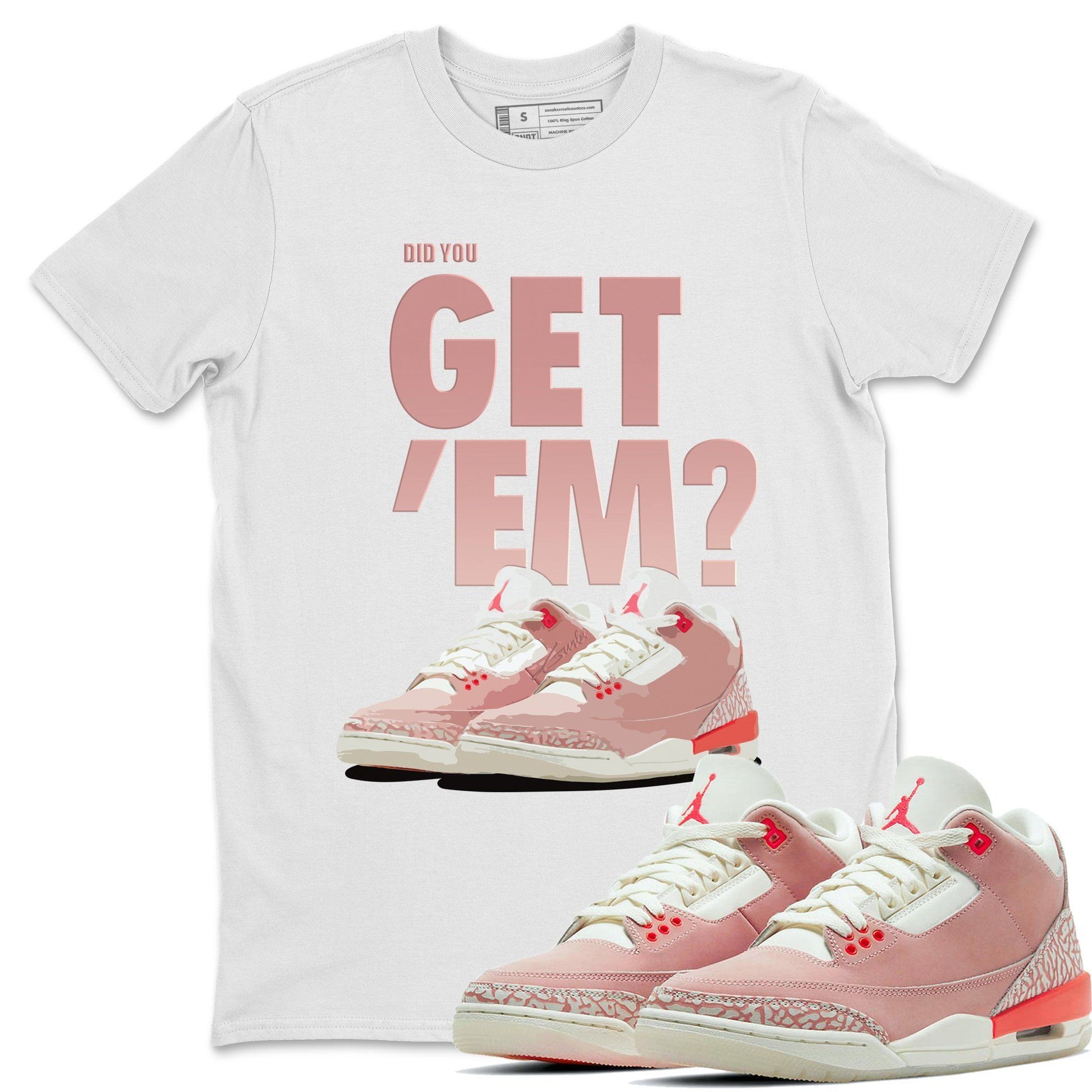 Jordan 3 Rust Pink Sneaker Match Tees Did You Get Em SNRT Sneaker Tees Jordan 3 Rust Pink SNRT Sneaker Release Tees Unisex Shirts