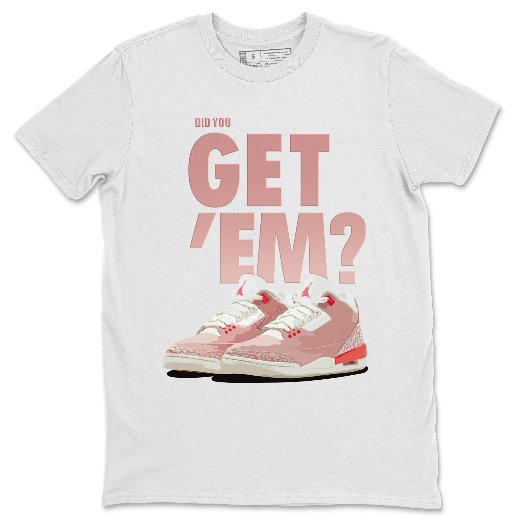 Jordan 3 Rust Pink Sneaker Match Tees Did You Get Em SNRT Sneaker Tees Jordan 3 Rust Pink SNRT Sneaker Release Tees Unisex Shirts