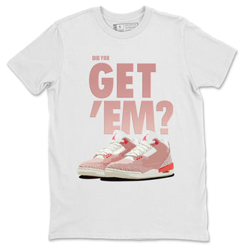 Jordan 3 Rust Pink Sneaker Match Tees Did You Get Em SNRT Sneaker Tees Jordan 3 Rust Pink SNRT Sneaker Release Tees Unisex Shirts