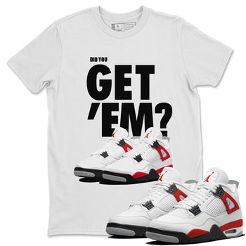 Jordan 4 Red Cement Tees Outfits Did You Get 'Em SNRT Sneaker Tees Air Jordan 4 Red Cement SNRT Sneaker Release Tees Unisex Shirts To Match Jordan White 1