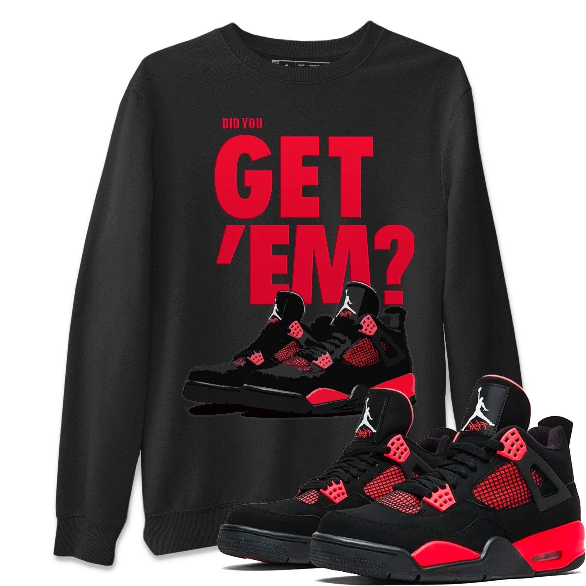 Jordan 4 Red Thunder Sneaker Match Tees Did You Get Em SNRT Sneaker Tees Jordan 4 Red Thunder SNRT Sneaker Release Tees Unisex Shirts