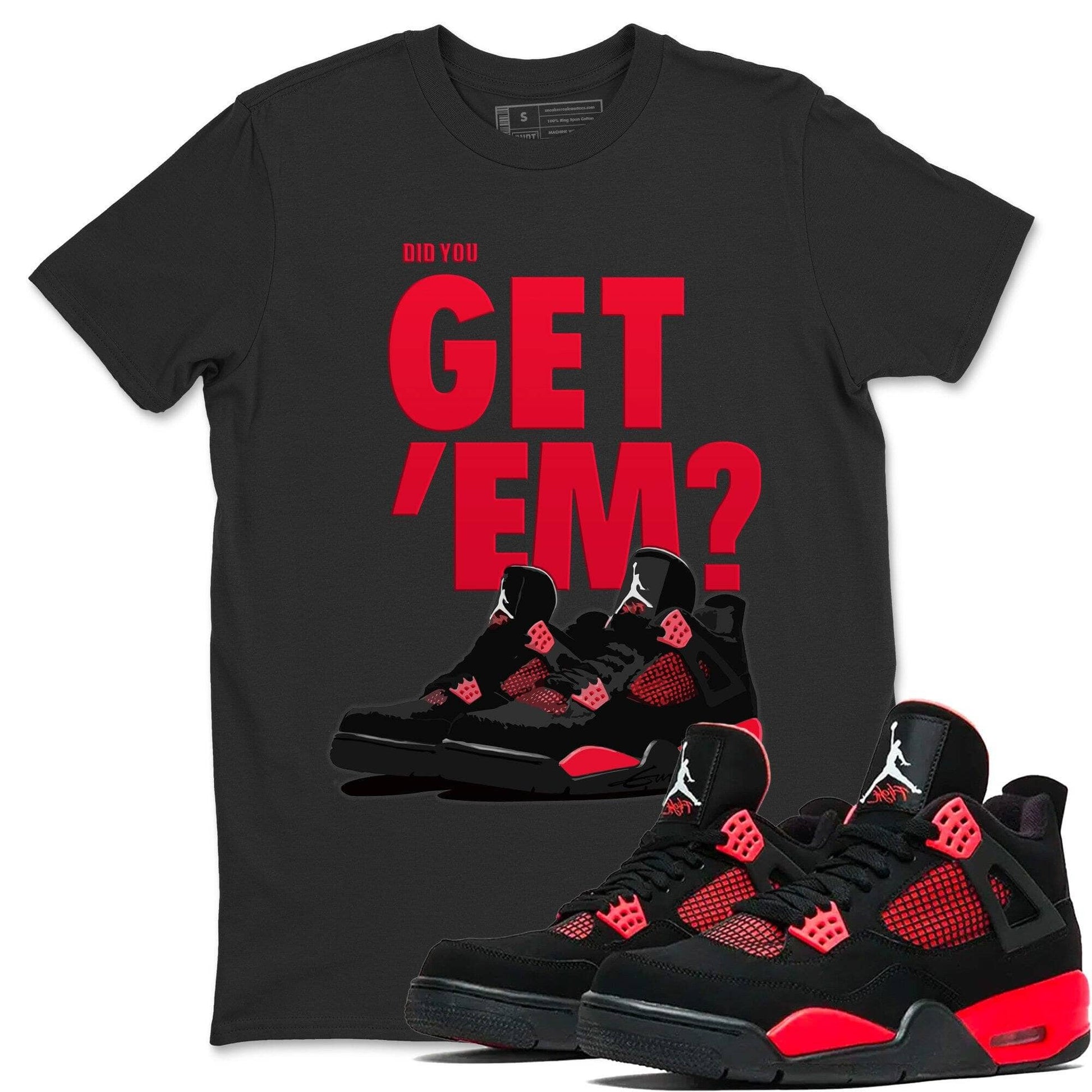 Jordan 4 Red Thunder Sneaker Match Tees Did You Get Em SNRT Sneaker Tees Jordan 4 Red Thunder SNRT Sneaker Release Tees Unisex Shirts