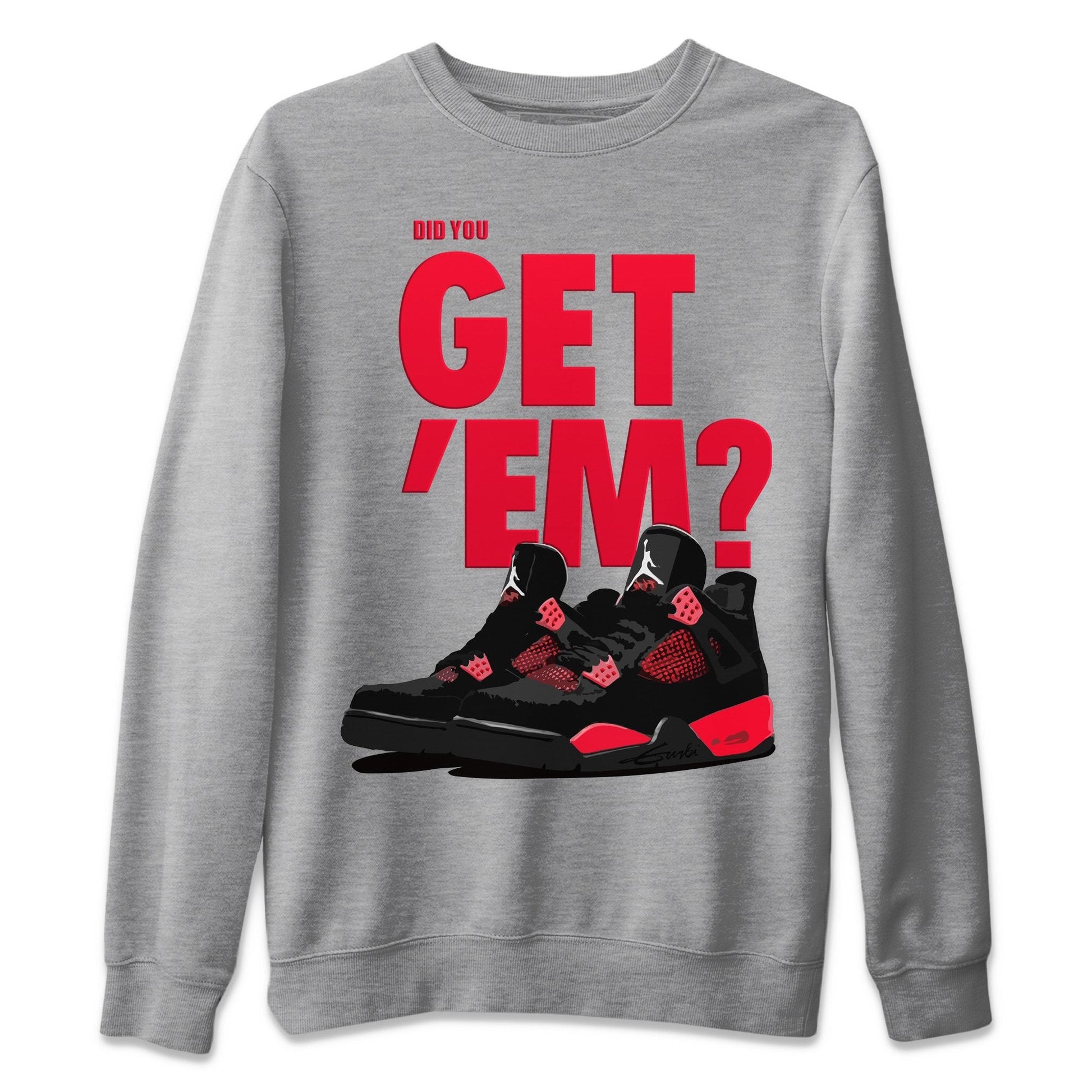 Jordan 4 Red Thunder Sneaker Match Tees Did You Get Em SNRT Sneaker Tees Jordan 4 Red Thunder SNRT Sneaker Release Tees Unisex Shirts