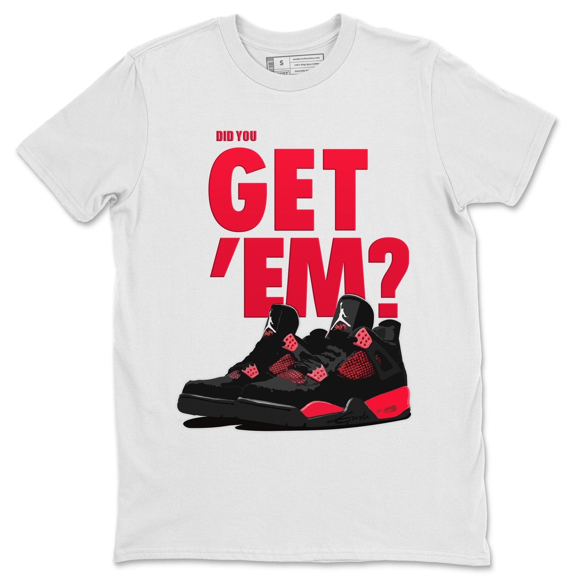 Jordan 4 Red Thunder Sneaker Match Tees Did You Get Em SNRT Sneaker Tees Jordan 4 Red Thunder SNRT Sneaker Release Tees Unisex Shirts