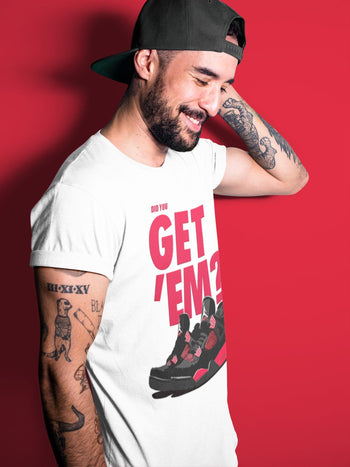 Jordan 4 Red Thunder Sneaker Match Tees Did You Get Em SNRT Sneaker Tees Jordan 4 Red Thunder SNRT Sneaker Release Tees Unisex Shirts