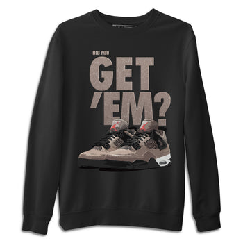 Jordan 4 Taupe Haze Sneaker Match Tees Did You Get Em SNRT Sneaker Tees Jordan 4 Taupe Haze SNRT Sneaker Release Tees Unisex Shirts