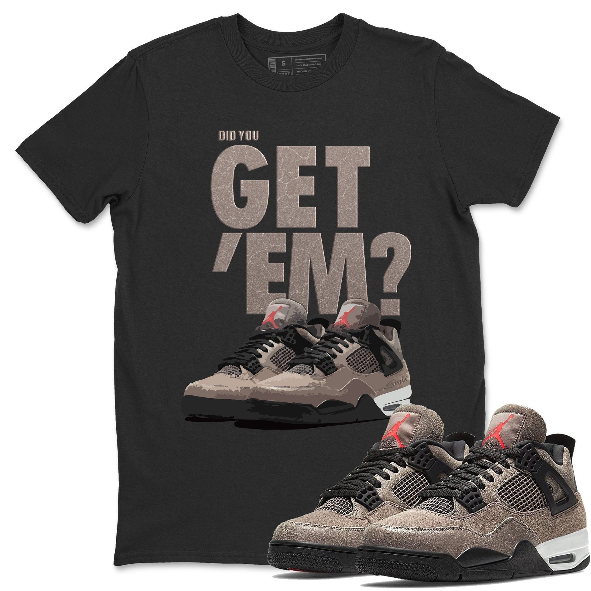 Jordan 4 Taupe Haze Sneaker Match Tees Did You Get Em SNRT Sneaker Tees Jordan 4 Taupe Haze SNRT Sneaker Release Tees Unisex Shirts