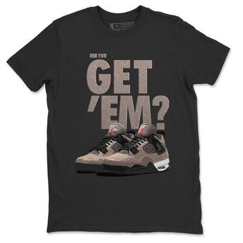 Jordan 4 Taupe Haze Sneaker Match Tees Did You Get Em SNRT Sneaker Tees Jordan 4 Taupe Haze SNRT Sneaker Release Tees Unisex Shirts