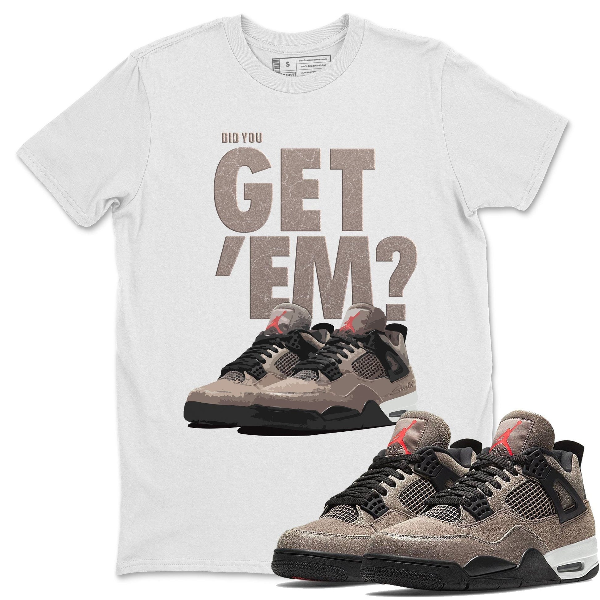 Jordan 4 Taupe Haze Sneaker Match Tees Did You Get Em SNRT Sneaker Tees Jordan 4 Taupe Haze SNRT Sneaker Release Tees Unisex Shirts