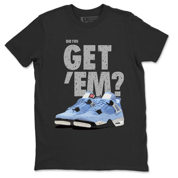 Jordan 4 University Blue Sneaker Match Tees Did You Get Em SNRT Sneaker Tees Jordan 4 University Blue SNRT Sneaker Release Tees Unisex Shirts