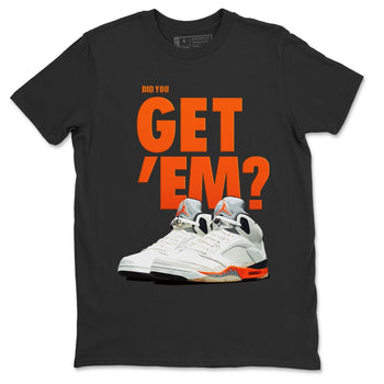 Jordan 5 Retro Shattered Backboard Sneaker Match Tees Did You Get Em SNRT Sneaker Tees Jordan 5 Retro Shattered Backboard SNRT Sneaker Release Tees Unisex Shirts