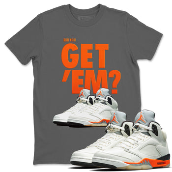 Jordan 5 Retro Shattered Backboard Sneaker Match Tees Did You Get Em SNRT Sneaker Tees Jordan 5 Retro Shattered Backboard SNRT Sneaker Release Tees Unisex Shirts