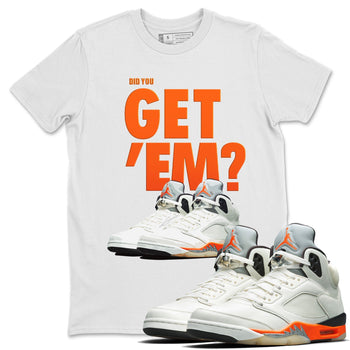 Jordan 5 Retro Shattered Backboard Sneaker Match Tees Did You Get Em SNRT Sneaker Tees Jordan 5 Retro Shattered Backboard SNRT Sneaker Release Tees Unisex Shirts