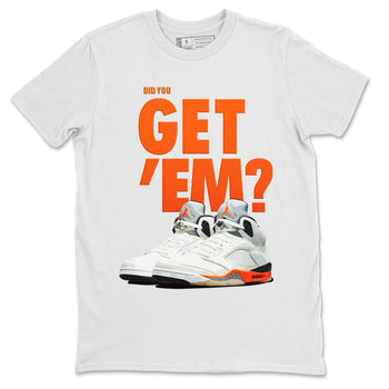 Jordan 5 Retro Shattered Backboard Sneaker Match Tees Did You Get Em SNRT Sneaker Tees Jordan 5 Retro Shattered Backboard SNRT Sneaker Release Tees Unisex Shirts