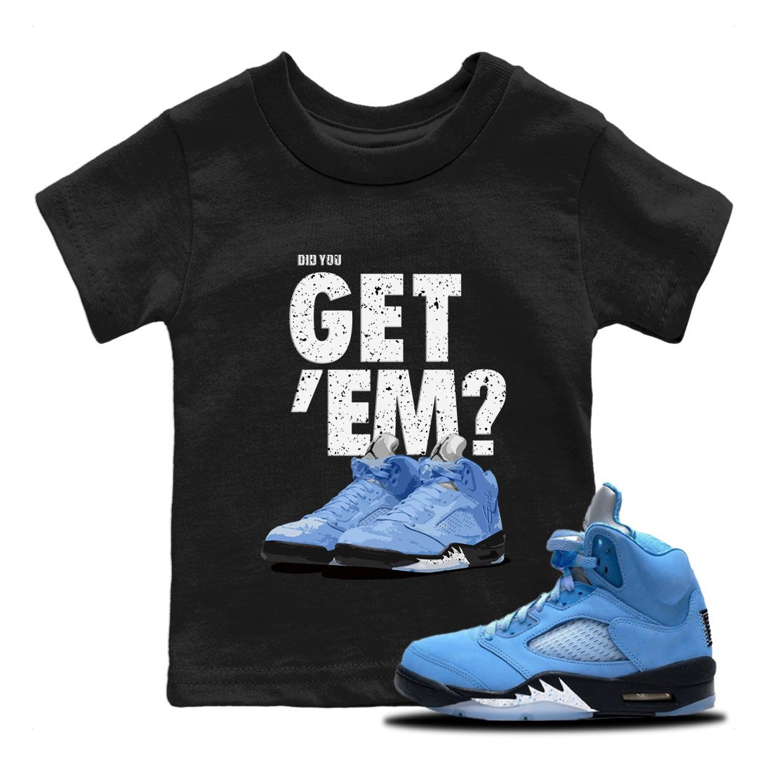 Jordan 5 Retro UNC Sneaker Match Tees Did You Get 'Em SNRT Sneaker Tees Jordan 5 Retro UNC SNRT Sneaker Release Tees Kids Shirts