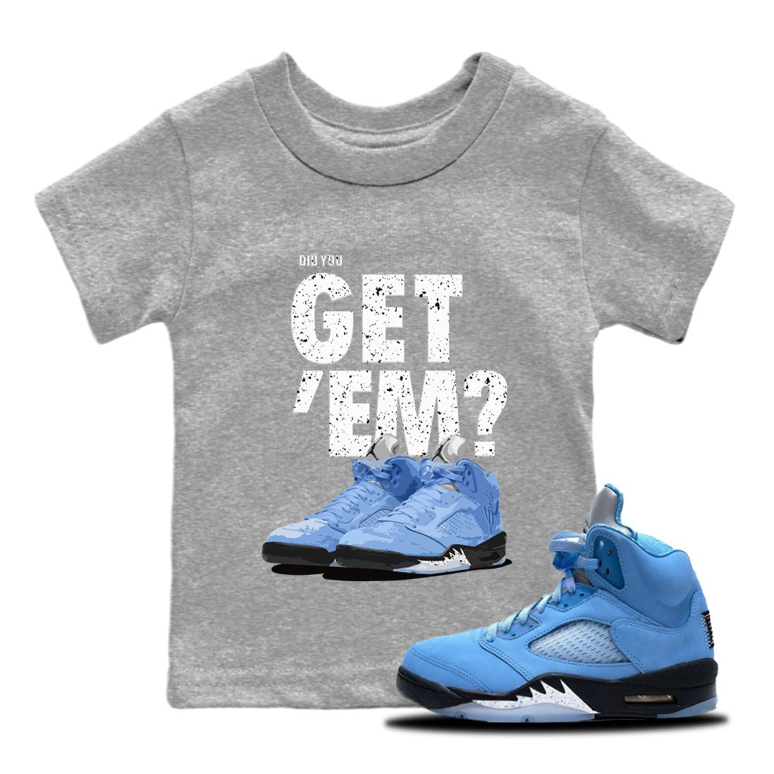Jordan 5 Retro UNC Sneaker Match Tees Did You Get 'Em SNRT Sneaker Tees Jordan 5 Retro UNC SNRT Sneaker Release Tees Kids Shirts