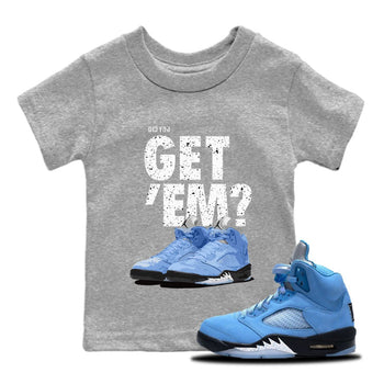 Jordan 5 Retro UNC Sneaker Match Tees Did You Get 'Em SNRT Sneaker Tees Jordan 5 Retro UNC SNRT Sneaker Release Tees Kids Shirts