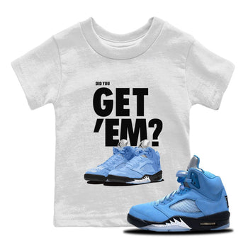 Jordan 5 Retro UNC Sneaker Match Tees Did You Get 'Em SNRT Sneaker Tees Jordan 5 Retro UNC SNRT Sneaker Release Tees Kids Shirts