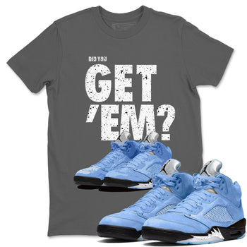 Jordan 5 Retro UNC Sneaker Match Tees Did You Get 'Em SNRT Sneaker Tees Jordan 5 Retro UNC SNRT SNRT Sneaker Tees Unisex Shirts