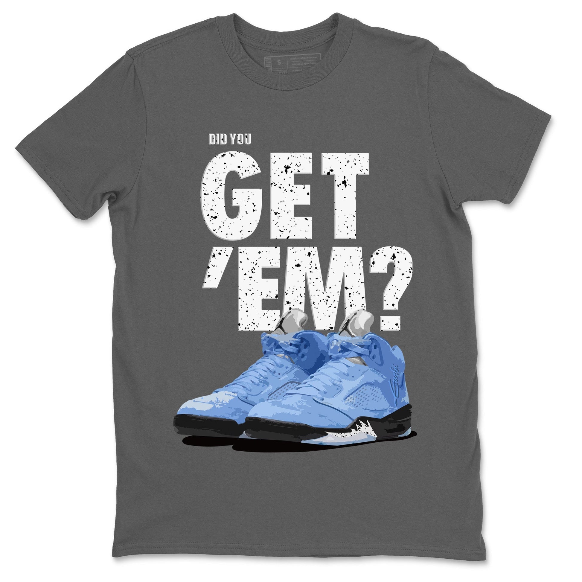 Jordan 5 Retro UNC Sneaker Match Tees Did You Get 'Em SNRT Sneaker Tees Jordan 5 Retro UNC SNRT SNRT Sneaker Tees Unisex Shirts
