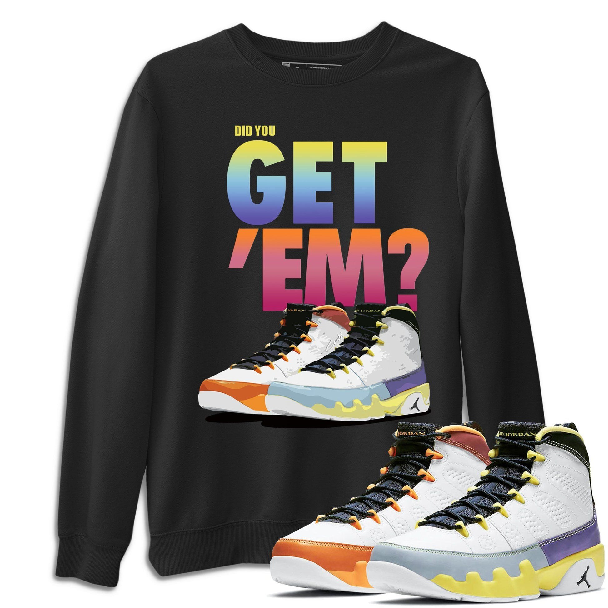 Jordan 9 Change The World Sneaker Match Tees Did You Get Em SNRT Sneaker Tees Jordan 9 Change The World SNRT Sneaker Release Tees Unisex Shirts