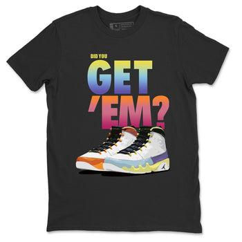 Jordan 9 Change The World Sneaker Match Tees Did You Get Em SNRT Sneaker Tees Jordan 9 Change The World SNRT Sneaker Release Tees Unisex Shirts