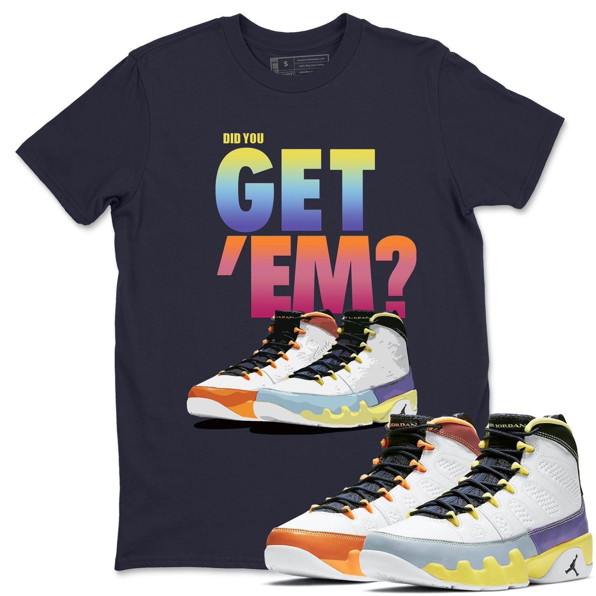 Jordan 9 Change The World Sneaker Match Tees Did You Get Em SNRT Sneaker Tees Jordan 9 Change The World SNRT Sneaker Release Tees Unisex Shirts