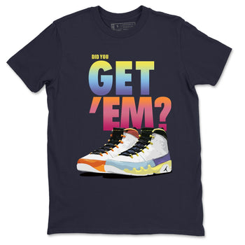 Jordan 9 Change The World Sneaker Match Tees Did You Get Em SNRT Sneaker Tees Jordan 9 Change The World SNRT Sneaker Release Tees Unisex Shirts