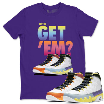 Jordan 9 Change The World Sneaker Match Tees Did You Get Em SNRT Sneaker Tees Jordan 9 Change The World SNRT Sneaker Release Tees Unisex Shirts
