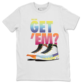 Jordan 9 Change The World Sneaker Match Tees Did You Get Em SNRT Sneaker Tees Jordan 9 Change The World SNRT Sneaker Release Tees Unisex Shirts