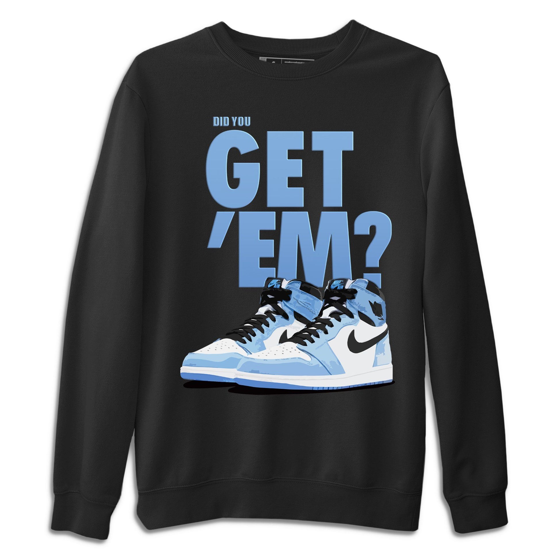 Jordan 1 University Blue Sneaker Match Tees Did You Get Em SNRT Sneaker Tees Jordan 1 University Blue SNRT Sneaker Release Tees Unisex Shirts