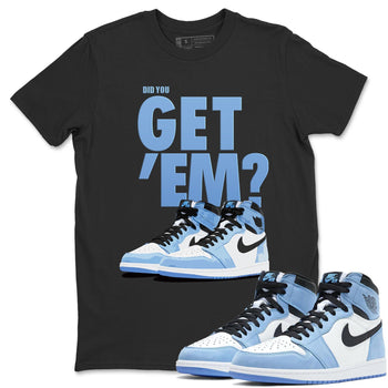 Jordan 1 University Blue Sneaker Match Tees Did You Get Em SNRT Sneaker Tees Jordan 1 University Blue SNRT Sneaker Release Tees Unisex Shirts
