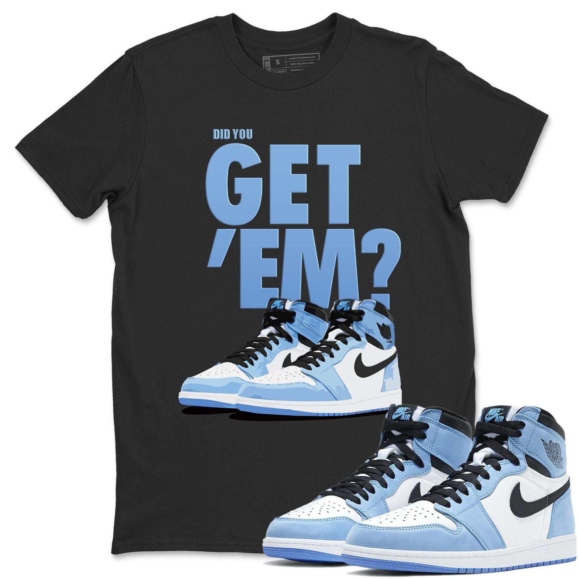 Jordan 1 University Blue Sneaker Match Tees Did You Get Em SNRT Sneaker Tees Jordan 1 University Blue SNRT Sneaker Release Tees Unisex Shirts