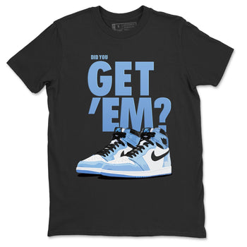 Jordan 1 University Blue Sneaker Match Tees Did You Get Em SNRT Sneaker Tees Jordan 1 University Blue SNRT Sneaker Release Tees Unisex Shirts