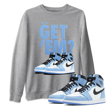 Jordan 1 University Blue Sneaker Match Tees Did You Get Em SNRT Sneaker Tees Jordan 1 University Blue SNRT Sneaker Release Tees Unisex Shirts