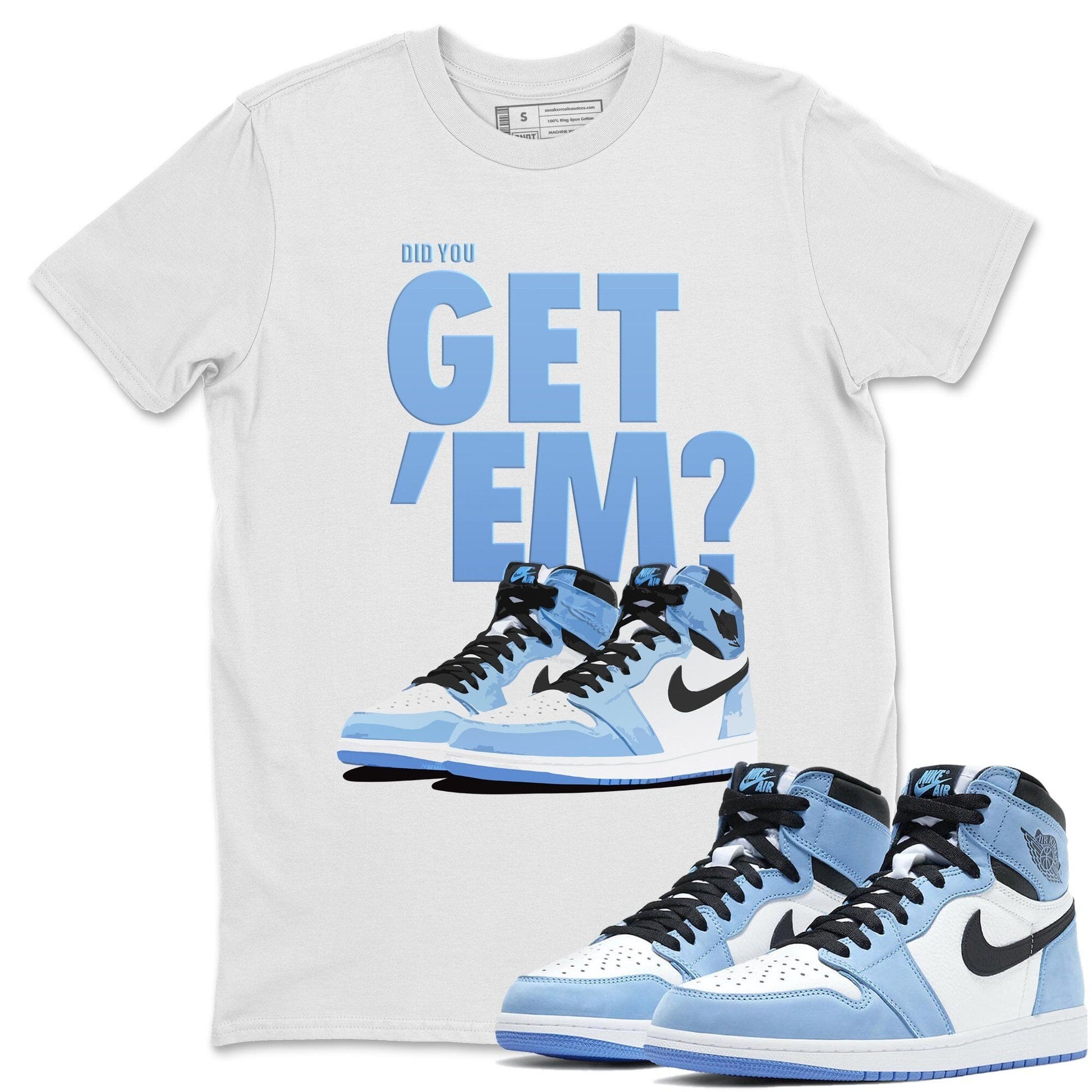 Jordan 1 University Blue Sneaker Match Tees Did You Get Em SNRT Sneaker Tees Jordan 1 University Blue SNRT Sneaker Release Tees Unisex Shirts