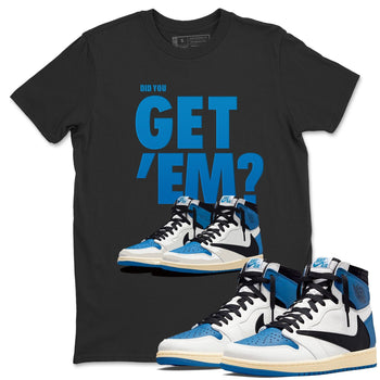 Jordan 1 Travis Scott Fragment Sneaker Match Tees Did You Get Em SNRT Sneaker Tees Jordan 1 Travis Scott Fragment SNRT Sneaker Release Tees Unisex Shirts