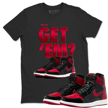 Jordan 1 Bred Patent Sneaker Match Tees Did You Get Em SNRT Sneaker Tees Jordan 1 Bred Patent SNRT Sneaker Release Tees Unisex Shirts