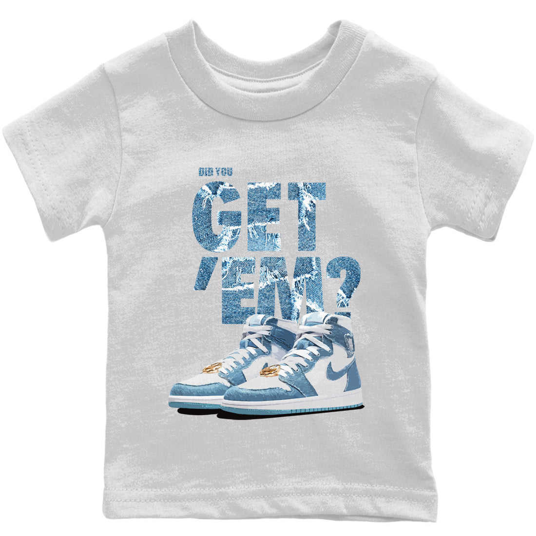 Jordan 1 Denim Sneaker Match Tees Did You Get 'Em SNRT Sneaker Tees Jordan 1 Denim SNRT Sneaker Release Tees Kids Shirts