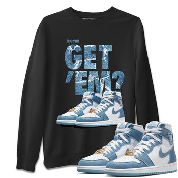 Jordan 1 Denim Sneaker Match Tees Did You Get 'Em SNRT Sneaker Tees Jordan 1 Denim SNRT Sneaker Release Tees Unisex Shirts