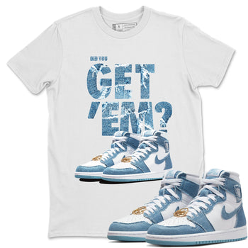 Jordan 1 Denim Sneaker Match Tees Did You Get 'Em SNRT Sneaker Tees Jordan 1 Denim SNRT Sneaker Release Tees Unisex Shirts